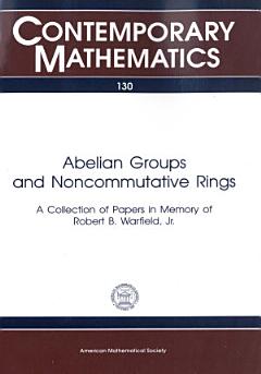 Abelian Groups and Noncommutative Rings: A Collection of Papers in Memory of Robert B. Warfield, Jr.