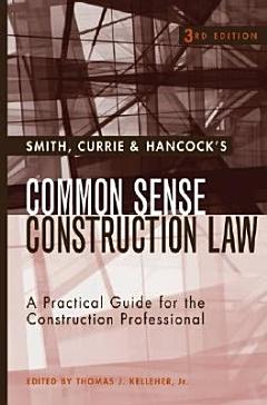 Smith, Currie & Hancock\'s Common Sense Construction Law