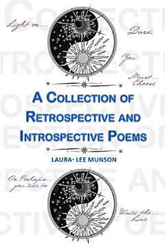 A Collection of Retrospective and Introspective Poems