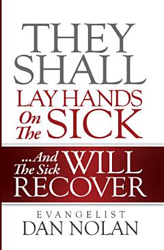 They Shall Lay Hands on the Sick and the Sick Will Recover