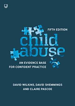 Child Abuse: an Evidence Base for Confident Practice 5e