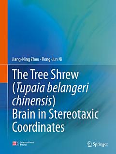 The Tree Shrew (Tupaia belangeri chinensis) Brain in Stereotaxic Coordinates