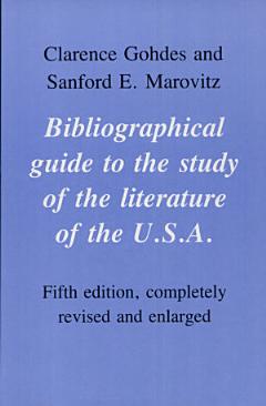 Bibliographical Guide to the Study of the Literature of the U.S.A.