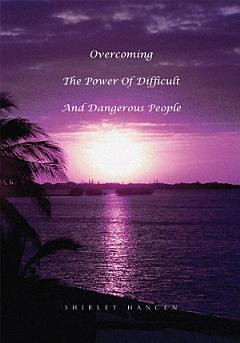 Overcoming the Power of Difficult and Dangerous People