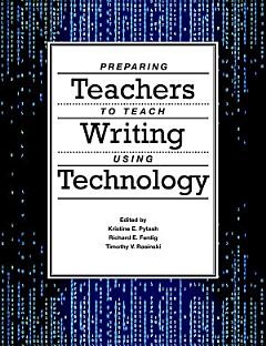 Preparing Teachers to Teach Writing Using Technology