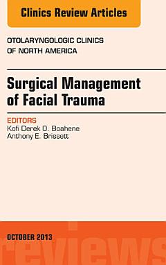 Surgical Management of Facial Trauma, An Issue of Otolaryngologic Clinics