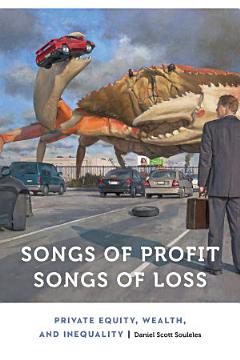 Songs of Profit, Songs of Loss: Private Equity, Wealth, and Inequality