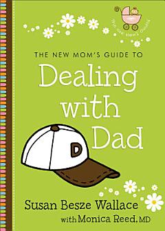 The New Mom\'s Guide to Dealing with Dad (The New Mom\'s Guides)