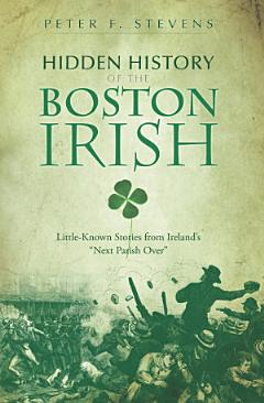 Hidden History of the Boston Irish