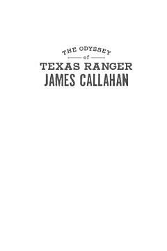 Odyssey of Texas Ranger James Callahan, The