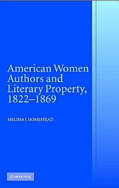 American Women Authors and Literary Property, 1822-1869