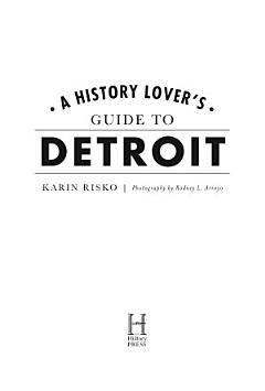 A History Lover\'s Guide to Detroit