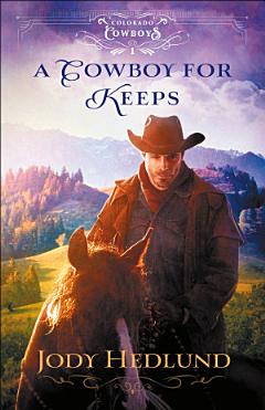 A Cowboy for Keeps (Colorado Cowboys Book #1)