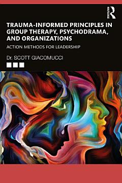 Trauma-Informed Principles in Group Therapy, Psychodrama, and Organizations