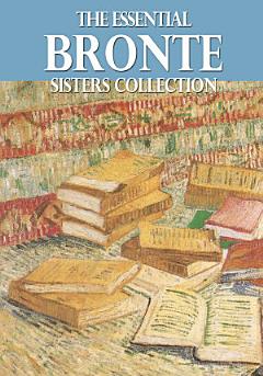 The Essential Bronte Sisters Collection