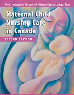 Maternal Child Nursing Care in Canada - E-Book