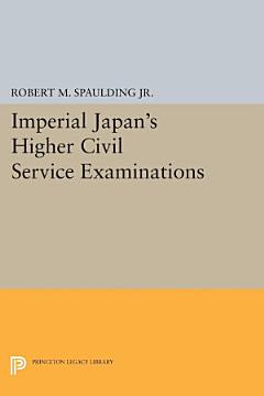 Imperial Japan\'s Higher Civil Service Examinations