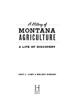 History of Montana Agriculture, A: A Life of Discovery