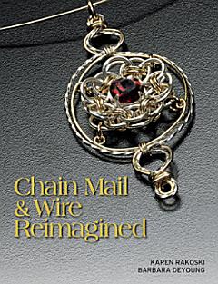 Chain Mail & Wire Reimagined