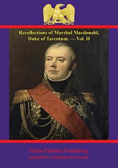 Recollections of Marshal Macdonald, Duke of Tarentum. —