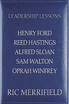 Leadership Lessons: Henry Ford, Reed Hastings, Alfred Sloan, Sam Walton, Oprah Winfrey