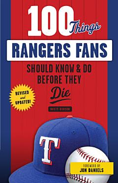 100 Things Rangers Fans Should Know & Do Before They Die