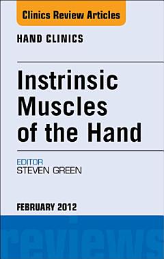 Intrinsic Muscles of the Hand, An Issue of Hand Clinics