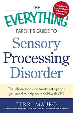 The Everything Parent\'s Guide To Sensory Processing Disorder