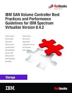 IBM SAN Volume Controller Best Practices and Performance Guidelines for IBM Spectrum Virtualize Version 8.4.2