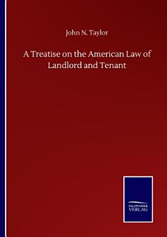 A Treatise on the American Law of Landlord and Tenant