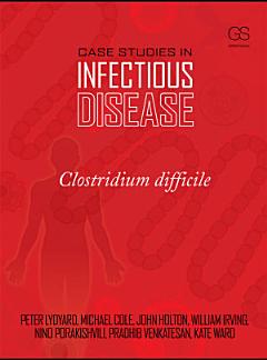 Case Studies in Infectious Disease: Clostridium Difficile