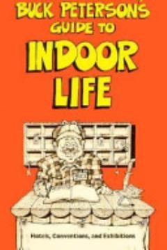 Buck Peterson\'s Guide to Indoor Life