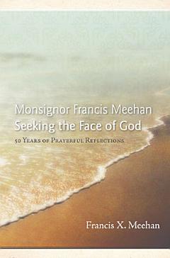 Monsignor Francis Meehan Seeking the Face of God