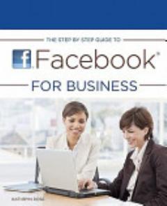 The Step by Step Guide to Facebook for Business