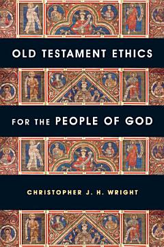 Old Testament Ethics for the People of God