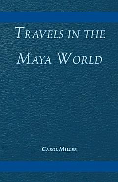 Travels in the Maya World