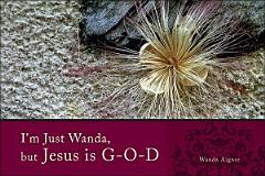 I\'m Just Wanda, But Jesus Is G-O-D