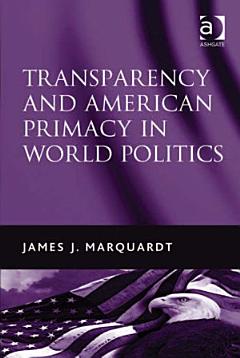 Transparency and American Primacy in World Politics