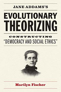 Jane Addams\'s Evolutionary Theorizing