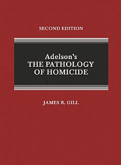 Adelson\'s The Pathology of Homicide: A Guide for Forensic Pathologists and Homicide Investigators (2nd Edition)