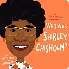 Who Was Shirley Chisholm?: A Who Was? Board Book