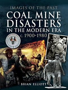 Coal Mine Disasters in the Modern Era c. 1900–1980