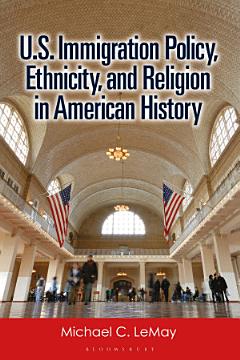 U.S. Immigration Policy, Ethnicity, and Religion in American History