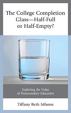 The College Completion Glass—Half-Full or Half-Empty?