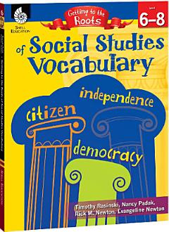 Getting to the Roots of Social Studies Vocabulary Levels 6-8