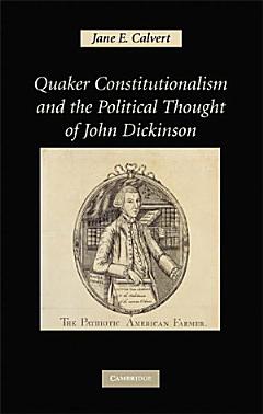 Quaker Constitutionalism and the Political Thought of John Dickinson