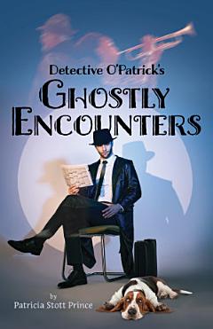 Detective O\'Patrick\'s Ghostly Encounters