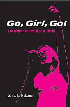 Go, Girl, Go!: The Women\'s Revolution in Music