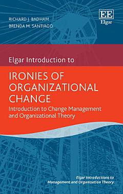 Ironies of Organizational Change