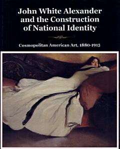 John White Alexander and the Construction of National Identity